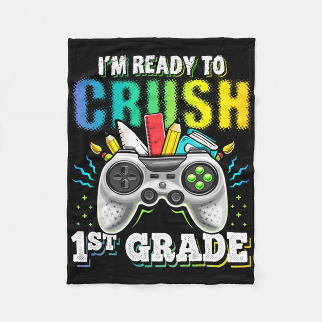 I'm Ready To Crush 1st Grade Ck To School Video Ga Fleece Blanket (Front)
