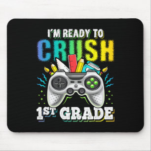 I'm Ready To Crush 1st Grade Ck To School Video Ga Mouse Pad