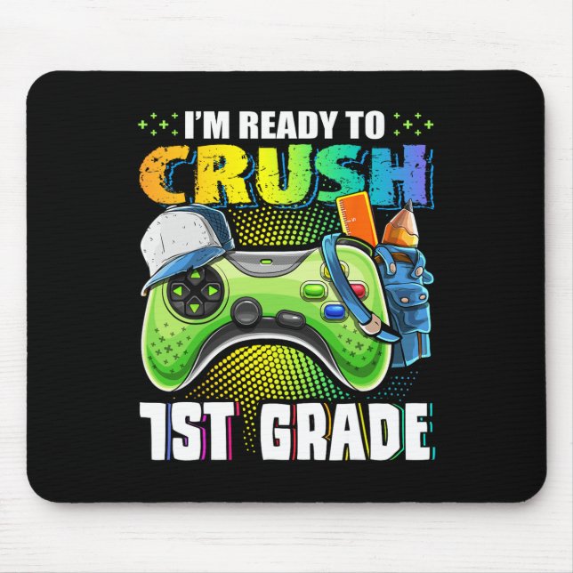 I'm Ready To Crush 1st Grade Ck To School Video Ga Mouse Pad (Front)