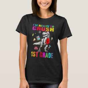 I'm Ready To Crush 1st Grade Cute Dino Trex Back T T-Shirt