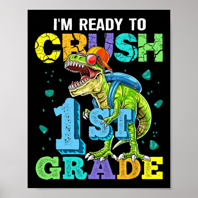 I'm Ready To Crush 1st Grade Dinosaur Back To Scho Poster (Front)