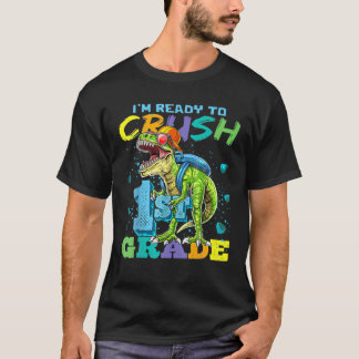 I'm Ready To Crush 1St Grade Dinosaur Back To Scho T-Shirt
