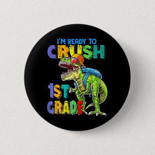 I'm Ready To Crush 1st Grade Dinosaurs Kids Back T 6 Cm Round Badge