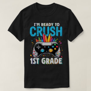 I'm Ready to Crush 1st Grade Gamer Back to School  T-Shirt