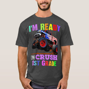 I'm Ready To Crush 1st Grade Monster Truck Back to T-Shirt