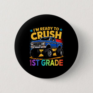 I'm Ready To Crush 1st Grade Monster Truck Ck To S 6 Cm Round Badge