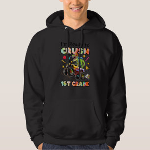 I'm Ready To Crush 1st Grade Monster Truck Dinosau Hoodie