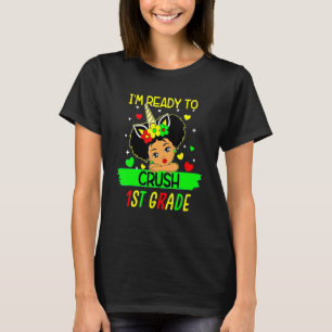 I'm Ready To Crush 1st Grade Student Teacher T-Shirt