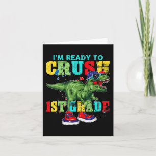 I'm Ready To Crush 1st Grade T Rex Dinosaur Back t Card