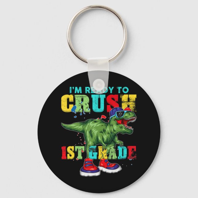 I'm Ready To Crush 1st Grade T Rex Dinosaur Back t Key Ring (Front)