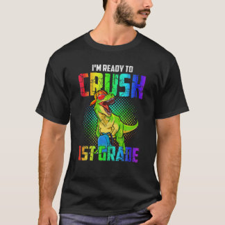 I'm Ready To Crush 1St Grade T Rex Dinosaur Back T T-Shirt