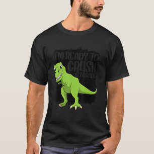 I'm Ready To Crush 1st Grade Trex Dinosaur Monster T-Shirt