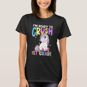 I'm ready to crush 1st Grade Unicorn Back to Scho T-Shirt