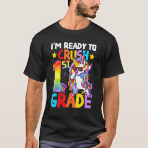 I'm Ready To Crush 1st Grade Unicorn Back To Scho T-Shirt