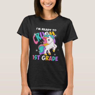 Im Ready To Crush 1st Grade Unicorn Girl T-Shirt