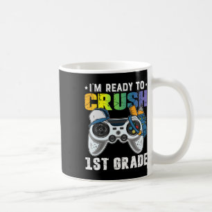 I'm Ready To Crush 1st Grade Video Game Ck To Scho Coffee Mug