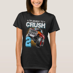 I'm Ready to Crush 2 Monster Truck 2nd Birthday B T-Shirt