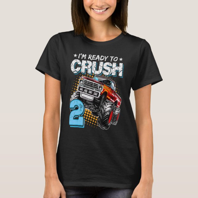 I'm Ready to Crush 2 Monster Truck 2nd Birthday  B T-Shirt (Front)