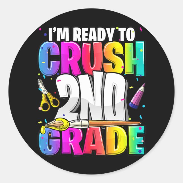 I'm Ready to Crush 2nd Grade Back to School Art Ki Classic Round Sticker (Front)