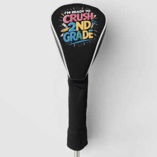 I'm Ready to Crush 2nd Grade Back to School Golf Head Cover