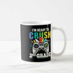 I'm Ready To Crush 2nd Grade Ck To School Video Ga Coffee Mug