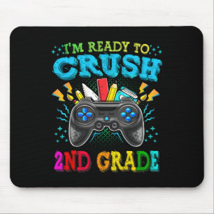 I'm Ready To Crush 2nd Grade Ck To School Video Ga Mouse Pad