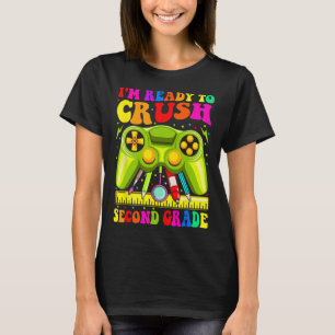 Im Ready To Crush 2nd Grade Ck To School Video Gam T-Shirt