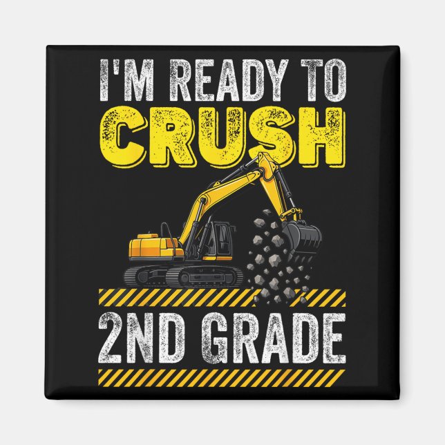 Im Ready To Crush 2nd Grade Construction Excavator Magnet (Front)