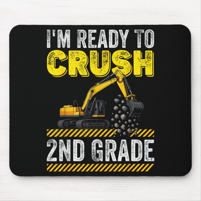 Im Ready To Crush 2nd Grade Construction Excavator Mouse Pad (Front)