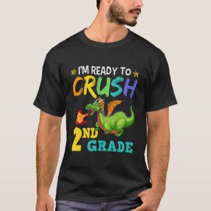 I'M Ready To Crush 2Nd Grade Cute Second Grade Dra T-Shirt