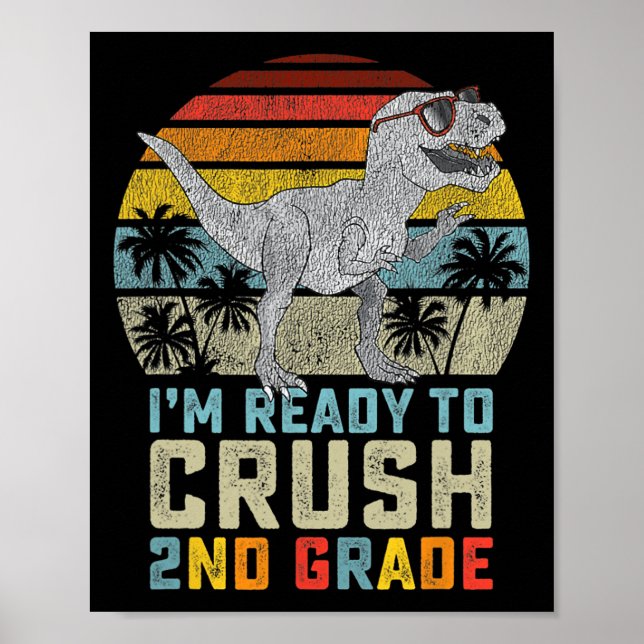 I'm Ready To Crush 2nd Grade Dinosaur Back To Scho Poster (Front)