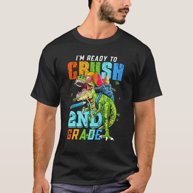 Im Ready To Crush 2nd Grade Dinosaur Boy First Day T-Shirt (Front)