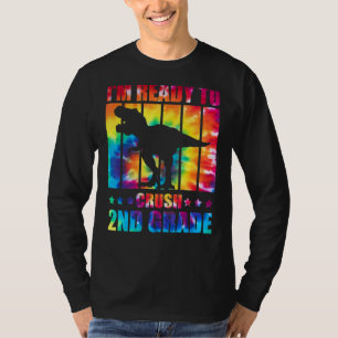 I'm Ready To Crush 2nd Grade Dinosaur Rex Tie Dye  T-Shirt