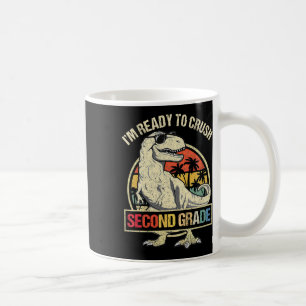 I'm Ready To Crush 2nd Grade Dinosaur T Rex Ck To  Coffee Mug