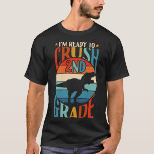 Im Ready To Crush 2nd Grade Dinosaur Trex Back To T-Shirt