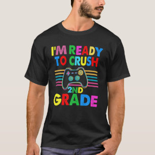 I'm Ready To Crush 2Nd Grade Gaming Gamer Back To T-Shirt