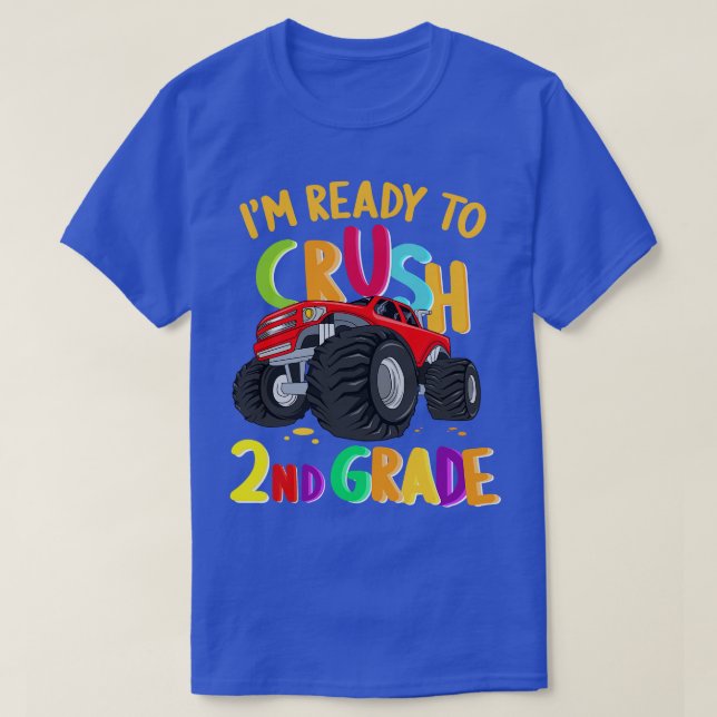 Im Ready To Crush 2nd Grade Monster Truck Back To  T-Shirt (Design Front)