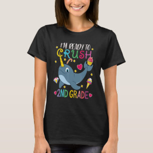 I'm Ready To Crush 2nd Grade Narwhal First Day of T-Shirt