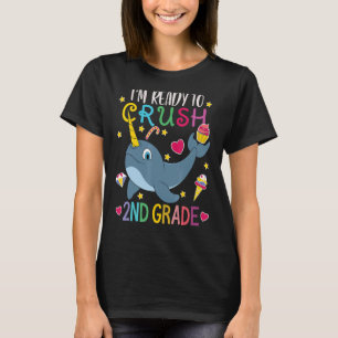 I'm Ready To Crush 2nd Grade Narwhal First Day of T-Shirt