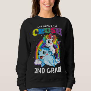 I'm Ready To Crush 2nd Grade Narwhal Unicorn Back Sweatshirt