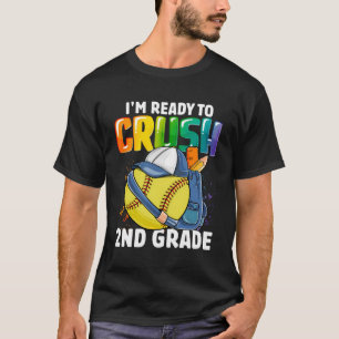 I'M Ready To Crush 2Nd Grade Softball Boys Back To T-Shirt