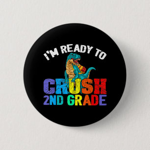 I'm Ready To Crush 2nd Grade T Rex Dinosaur Back t 6 Cm Round Badge