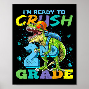 I'm Ready To Crush 2nd Grade T Rex Dinosaur Ck To Poster