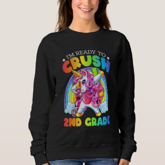 I'm Ready To Crush 2nd Grade Unicorn Back To Schoo Sweatshirt