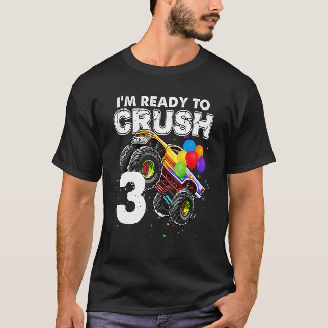 I'm Ready To Crush 3 Monster Truck 3rd Birthday Bo T-Shirt (Front)