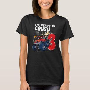 Im Ready To Crush 3 Monster Truck 3th Birthday T-Shirt