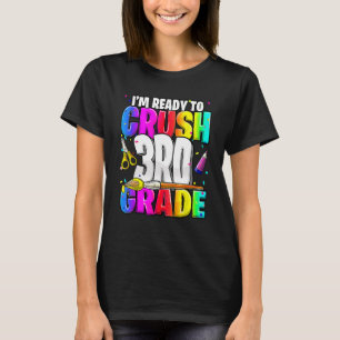 I'm Ready To Crush 3rd Grade Back To School Art Ki T-Shirt