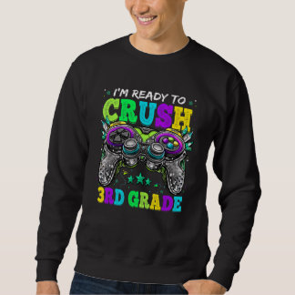 I'm Ready To Crush 3rd Grade Back To School Video  Sweatshirt