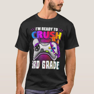 I'm Ready To Crush 3rd Grade Back To School Video  T-Shirt