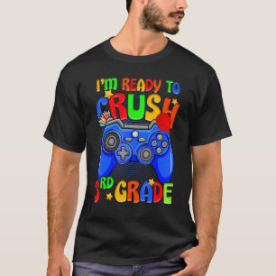 I'm Ready To Crush 3rd Grade Back To School Video T-Shirt